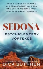 Sedona, Psychic Energy Vortexes: True Stories of Healing and Transformation from One of the World's Most Powerful Energy Centres цена и информация | Самоучители | kaup24.ee