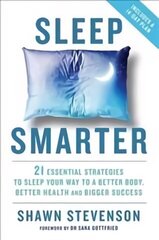 Sleep Smarter: 21 Essential Strategies to Sleep Your Way to a Better Body, Better Health, and Bigger Success hind ja info | Eneseabiraamatud | kaup24.ee