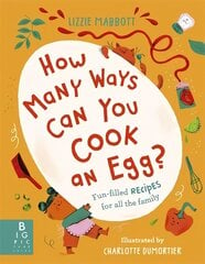 How Many Ways Can You Cook An Egg?: ...and Other Things to Try for Big and Little Eaters цена и информация | Книги рецептов | kaup24.ee