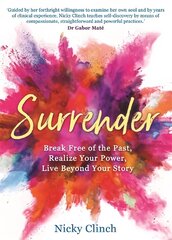 Surrender: Break Free of the Past, Realize Your Power, Live Beyond Your Story цена и информация | Самоучители | kaup24.ee