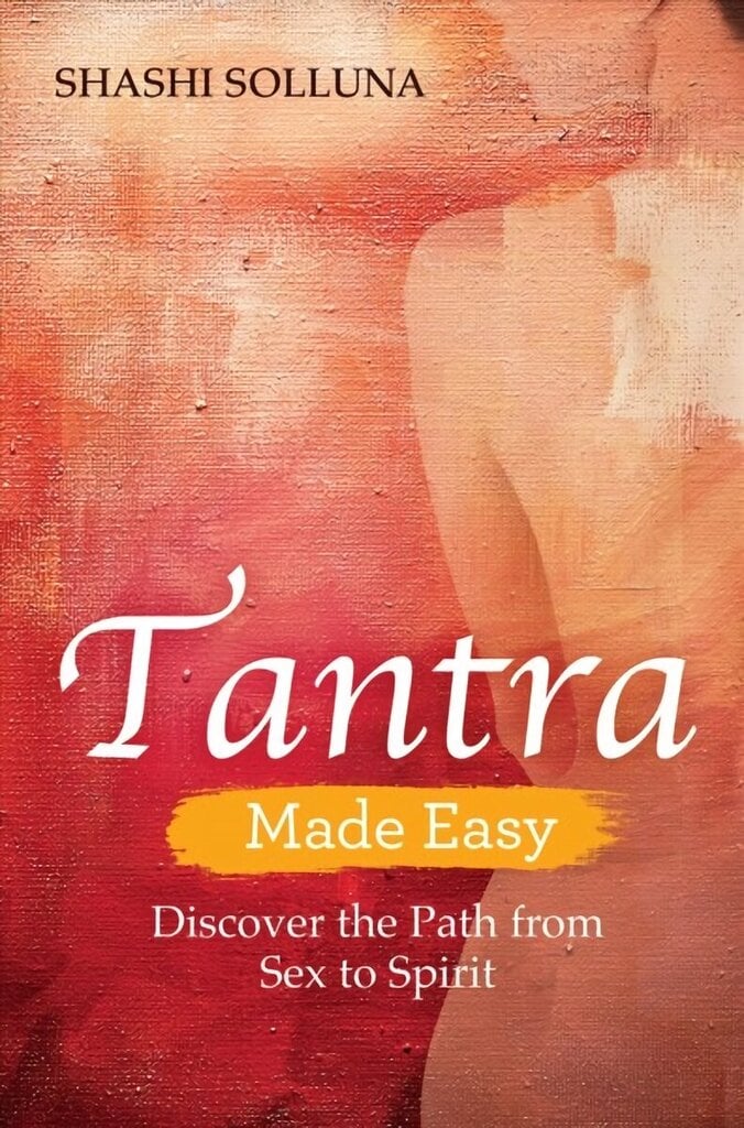 Tantra Made Easy: Discover the Path from Sex to Spirit цена и информация | Eneseabiraamatud | kaup24.ee