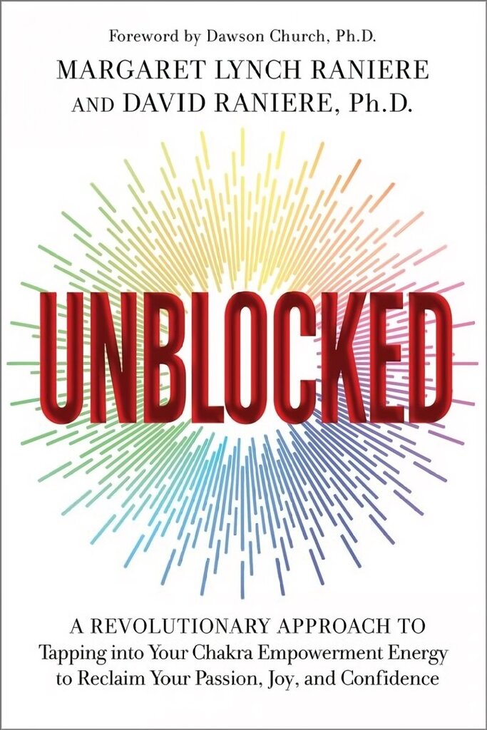 Unblocked: A Revolutionary Approach to Tapping into Your Chakra Empowerment Energy to Reclaim Your Passion, Joy, and Confidence hind ja info | Eneseabiraamatud | kaup24.ee