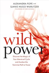 Wild Power: Discover the Magic of Your Menstrual Cycle and Awaken the Feminine Path to Power цена и информация | Самоучители | kaup24.ee