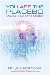 You Are the Placebo: Making Your Mind Matter hind ja info | Eneseabiraamatud | kaup24.ee
