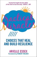 Practical Miracles: Choices That Heal & Build Resilience цена и информация | Самоучители | kaup24.ee