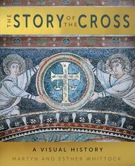 Story of the Cross: A Visual History New edition цена и информация | Духовная литература | kaup24.ee