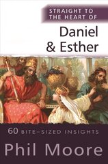 Straight to the Heart of Daniel and Esther: 60 Bite-Sized Insights New edition цена и информация | Духовная литература | kaup24.ee