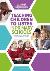 Teaching Children to Listen in Primary Schools: A practical approach hind ja info | Ühiskonnateemalised raamatud | kaup24.ee