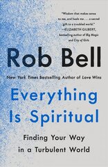 Everything Is Spiritual: Finding Your Way in a Turbulent World цена и информация | Духовная литература | kaup24.ee