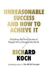 Unreasonable Success and How to Achieve It: Unlocking the Nine Secrets of People Who Changed the World цена и информация | Самоучители | kaup24.ee
