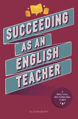 Succeeding as an English Teacher: The ultimate guide to teaching secondary English hind ja info | Ühiskonnateemalised raamatud | kaup24.ee