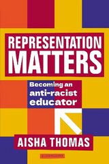 Representation Matters: Becoming an anti-racist educator цена и информация | Книги по социальным наукам | kaup24.ee