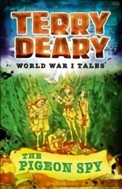 World War I Tales: The Pigeon Spy hind ja info | Noortekirjandus | kaup24.ee