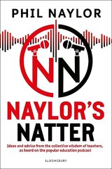 Naylor's Natter: Ideas and advice from the collective wisdom of teachers, as heard on the popular education podcast hind ja info | Ühiskonnateemalised raamatud | kaup24.ee