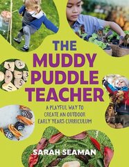 Muddy Puddle Teacher: A playful way to create an outdoor Early Years curriculum цена и информация | Книги по социальным наукам | kaup24.ee