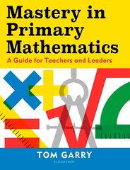 Mastery in Primary Mathematics: A Guide for Teachers and Leaders hind ja info | Ühiskonnateemalised raamatud | kaup24.ee