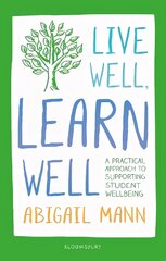 Live Well, Learn Well: A practical approach to supporting student wellbeing hind ja info | Ühiskonnateemalised raamatud | kaup24.ee