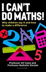 I Can't Do Maths!: Why children say it and how to make a difference hind ja info | Ühiskonnateemalised raamatud | kaup24.ee