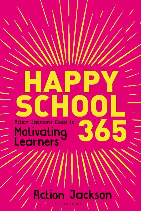 Happy School 365: Action Jackson's guide to motivating learners hind ja info | Ühiskonnateemalised raamatud | kaup24.ee