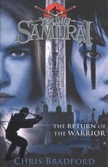 The Return of the Warrior (Young Samurai book 9) цена и информация | Книги для подростков и молодежи | kaup24.ee