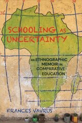 Schooling as Uncertainty: An Ethnographic Memoir in Comparative Education цена и информация | Книги по социальным наукам | kaup24.ee