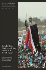 Leadership, Nation-building and War in South Sudan: The Problems of Statehood and Collective Will цена и информация | Книги по социальным наукам | kaup24.ee