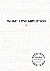 What I Love About You: TikTok made me buy it! The perfect gift for your loved ones hind ja info | Eneseabiraamatud | kaup24.ee