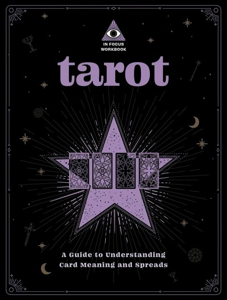 Tarot: An In Focus Workbook: A Guide to Understanding Card Meanings and Spreads, Volume 1 hind ja info | Eneseabiraamatud | kaup24.ee