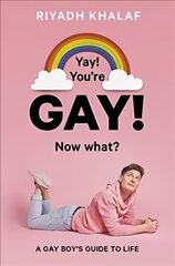 Yay! You're Gay! Now What?: A Gay Boy's Guide to Life цена и информация | Книги для подростков и молодежи | kaup24.ee