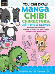You Can Draw Manga Chibi Characters, Critters & Scenes: A step-by-step guide for learning to draw cute and colorful manga chibis and critters, Volume 3 hind ja info | Noortekirjandus | kaup24.ee