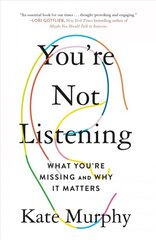 You're Not Listening: What You're Missing and Why It Matters hind ja info | Ühiskonnateemalised raamatud | kaup24.ee