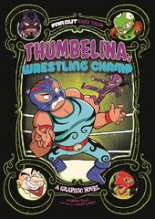 Thumbelina, Wrestling Champ: A Graphic Novel цена и информация | Книги для подростков и молодежи | kaup24.ee
