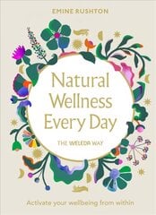 Natural Wellness Every Day: The Weleda Way hind ja info | Eneseabiraamatud | kaup24.ee