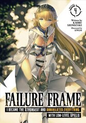Failure Frame: I Became the Strongest and Annihilated Everything With Low-Level Spells (Light Novel) Vol. 4 hind ja info | Fantaasia, müstika | kaup24.ee