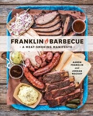 Franklin Barbecue: A Meat-Smoking Manifesto [A Cookbook] цена и информация | Книги рецептов | kaup24.ee