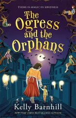 Ogress and the Orphans: The magical New York Times bestseller hind ja info | Noortekirjandus | kaup24.ee