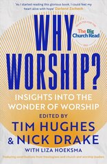 Why Worship?: Insights into the Wonder of Worship цена и информация | Духовная литература | kaup24.ee