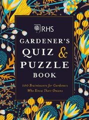 RHS Gardener's Quiz & Puzzle Book: 100 Brainteasers for Gardeners Who Know Their Onions цена и информация | Книги о питании и здоровом образе жизни | kaup24.ee