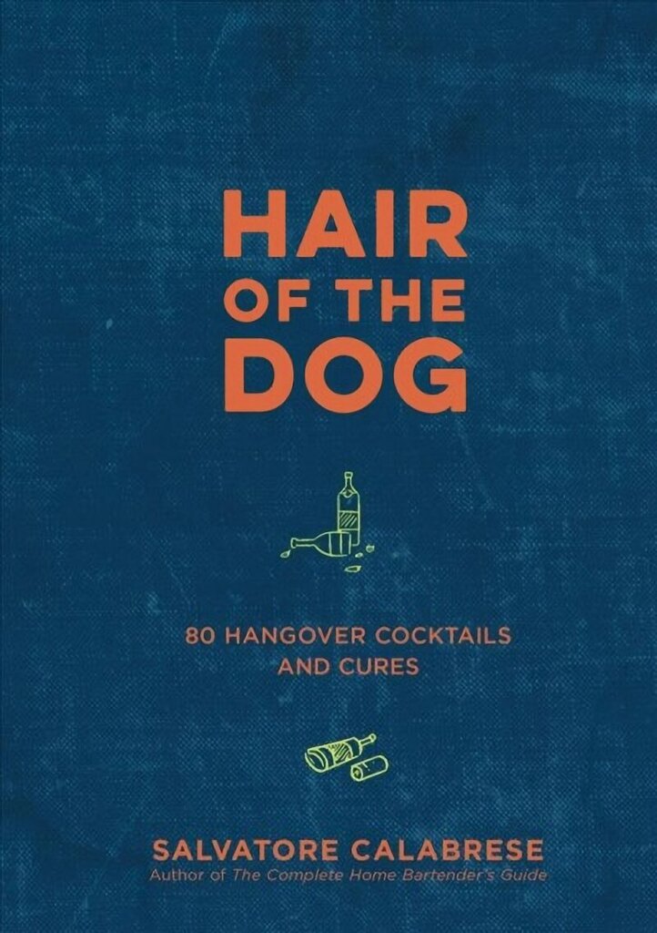 Hair of the Dog: 80 Hangover Cocktails and Cures цена и информация | Retseptiraamatud  | kaup24.ee