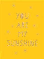 You Are My Sunshine: Uplifting Quotes for an Awesome Friend hind ja info | Eneseabiraamatud | kaup24.ee