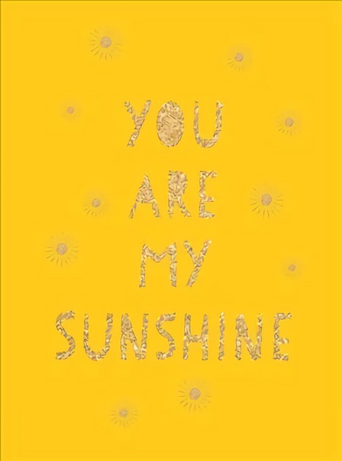 You Are My Sunshine: Uplifting Quotes for an Awesome Friend hind ja info | Eneseabiraamatud | kaup24.ee