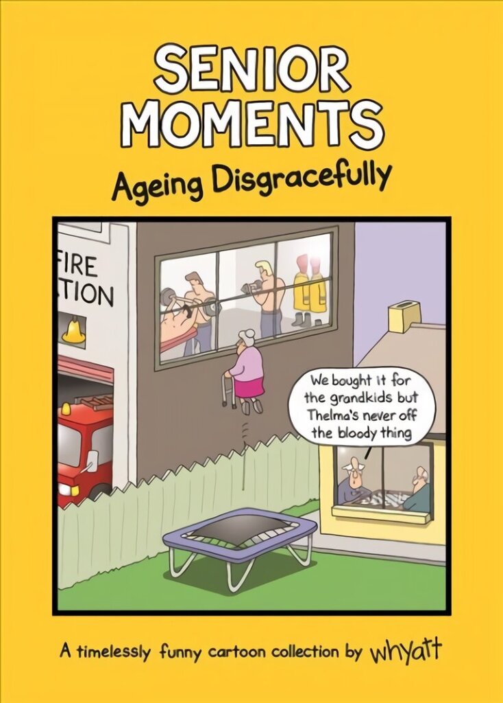 Senior Moments: Ageing Disgracefully: A timelessly funny cartoon collection by Whyatt hind ja info | Fantaasia, müstika | kaup24.ee