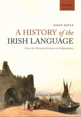 History of the Irish Language: From the Norman Invasion to Independence hind ja info | Võõrkeele õppematerjalid | kaup24.ee