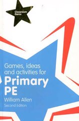 Games, Ideas and Activities for the Primary PE 2nd edition hind ja info | Ühiskonnateemalised raamatud | kaup24.ee