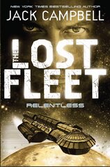 Lost Fleet - Relentless (Book 5), Bk. 5, Lost Fleet - Relentless (Book 5) Relentless цена и информация | Фантастика, фэнтези | kaup24.ee