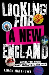 Looking for a New England: Action, Time, Vision: Music, Film and TV 1975 - 1986 цена и информация | Книги об искусстве | kaup24.ee