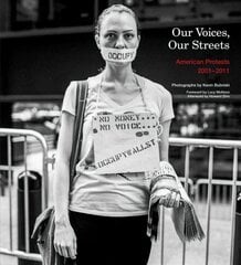 Our Voices, Our Streets: American Protests 2001-2011 цена и информация | Книги по фотографии | kaup24.ee