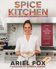 Spice Kitchen: Healthy LatinX and Caribbean Cuisine цена и информация | Книги рецептов | kaup24.ee