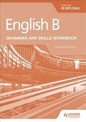 English B for the IB Diploma Grammar and Skills Workbook цена и информация | Пособия по изучению иностранных языков | kaup24.ee