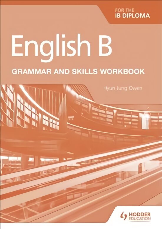 English B for the IB Diploma Grammar and Skills Workbook hind ja info | Võõrkeele õppematerjalid | kaup24.ee